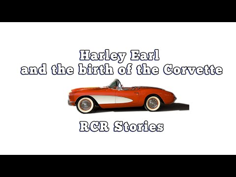 Harley Earl and the Corvette: RCR Stories