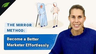 The Mirror Method: How to Become A Better Marketer Quickly