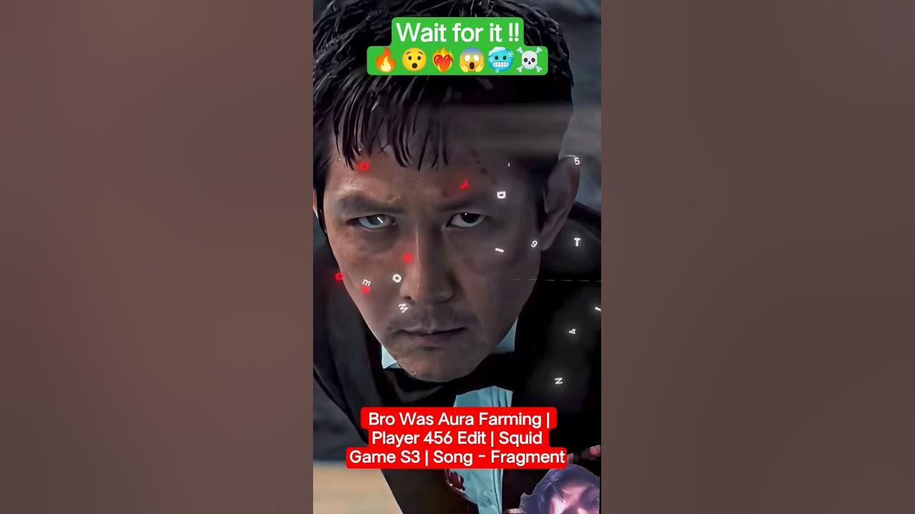 Bro Was Aura Farming | Player 456 Edit | Squid Game S3 | Song - Fragment #squidgame #edit #shorts Bro Was Aura Farming | Player 456 Edit | Squid Game S3 | Song - Fragment #squidgame #edit #shorts