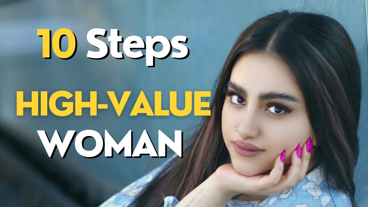 10 Steps To Be A High Value Woman How To Become A High Value Woman 10-steps-to-be-a-high-value-woman-how-to-become-a-high-value-woman
