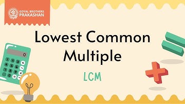 Lowest Common Multiple (LCM)| Class 5 | Illustrative Series | Goyal Brothers Prakashan