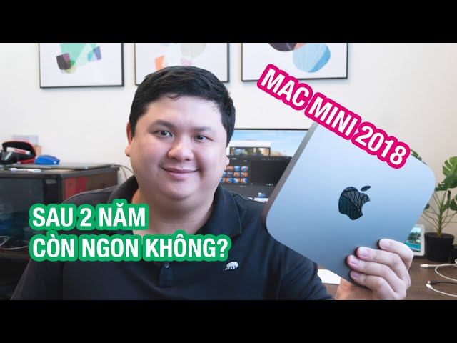 Mac Mini 2018 vẫn còn ngon phết