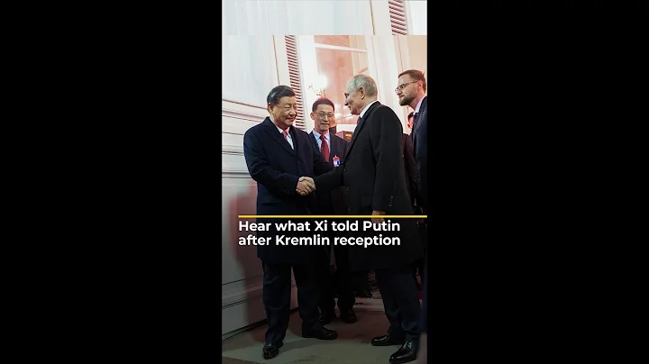 Xi tells Putin of ‘changes not seen for 100 years’ | Al Jazeera Newsfeed - DayDayNews