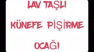 Lav Taşlı Künefe Pişirim Ocağı - 0324 234 07 59