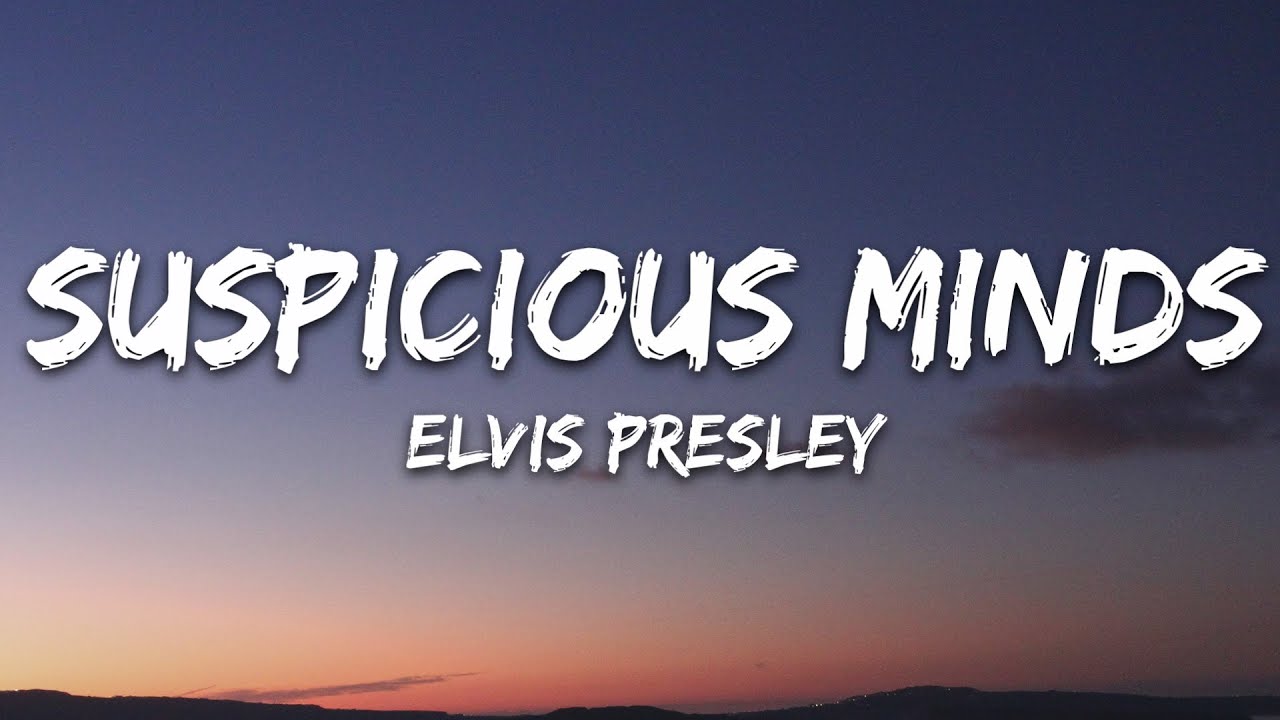Elvis Presley - Suspicious Minds (Lyrics)
