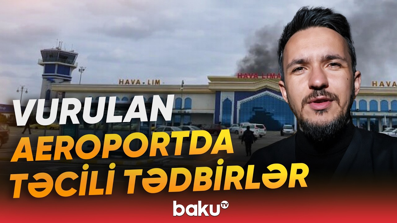 İranın PUA ilə vurduğu Naxçıvan hava limanında son vəziyyət | Əməkdaşımızdan açıqlamalar - Baku TV