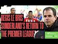Regis Le Bris | Sunderland's Return to the Premier League