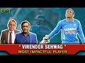 VIRENDER SEHWAG | Most impactful players | EP 1 | Caught behind