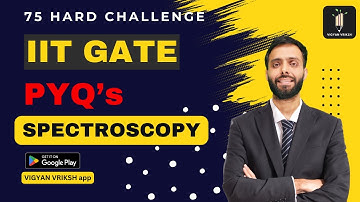 Physical Spectroscopy | PYQ IIT GATE | 75 Hard Challenge | IIT JAM |  GATE 2024 | Vigyan Vriksh