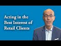Wealth Managers: Acting in the Best Interest of Retail Clients