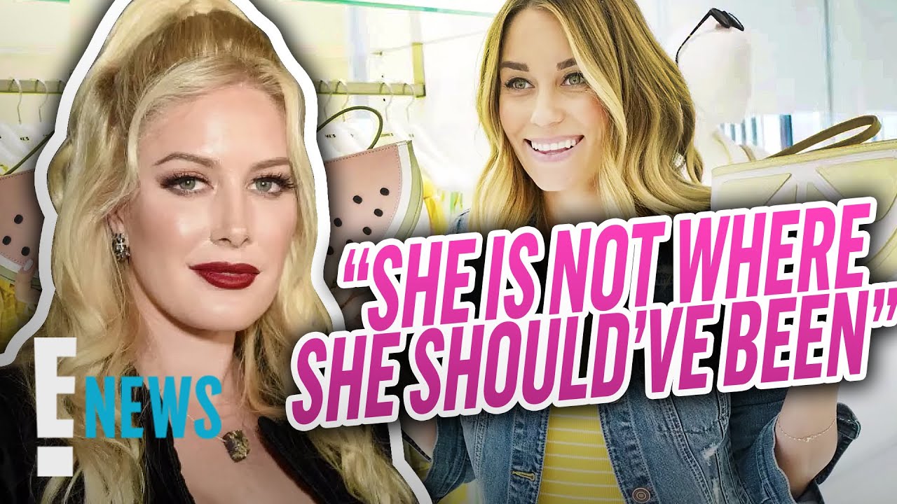 Heidi Montag Says Lauren Conrad Should Have Been Like Kylie Jenner News