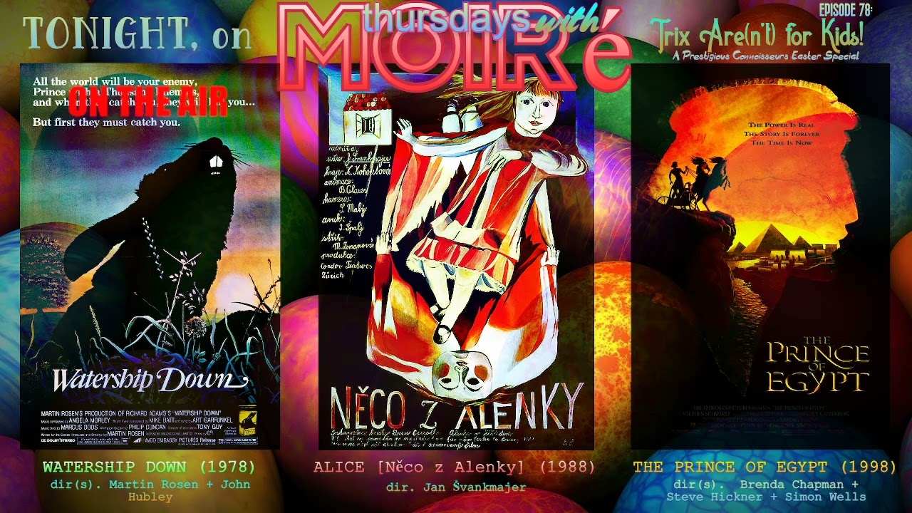Thursdays with Moire Episode 78: Trix Are(nt) for Kids! (Watership Down, Alice, The Prince of Egypt)