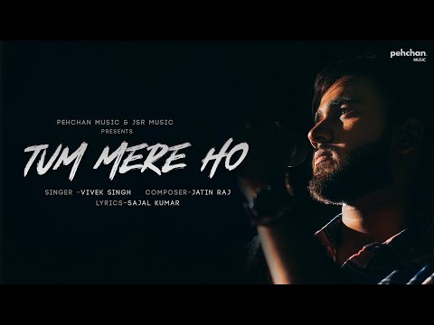 Tum Mere Ho - Official Music Video | Vivek Singh | Jatin Raj | Sajal Kumar | Pehchan Music