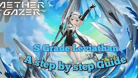 A Step by Step Guide for S grade Leviathan (Aether Gazer)