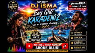DJ İsmail   Eey Gidi Karadeniz Ciğer Yakan Kemençeli Ağıt