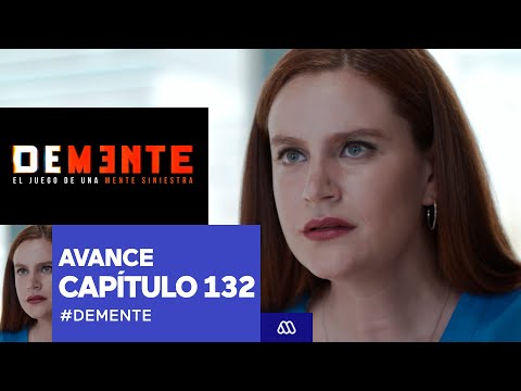 Demente​ / Avance Capítulo 132 / Mega