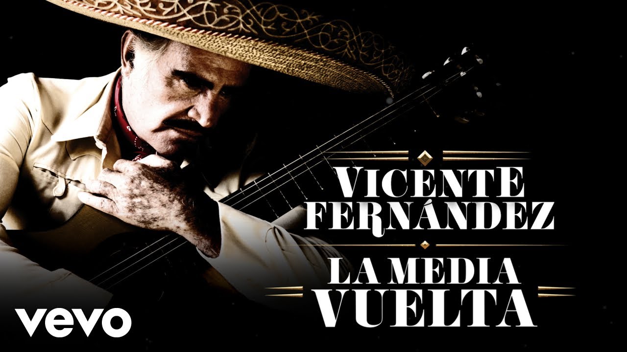 Vicente Fernández - La Media Vuelta (Letra/Lyrics)