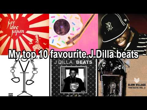 My top 10 favourite J Dilla beats