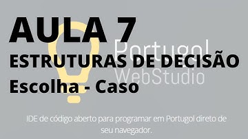 AULA 7 - PORTUGOL WEB STUDIO - Entendendo ESCOLHA CASO. Algoritmos #portugol#algoritmo