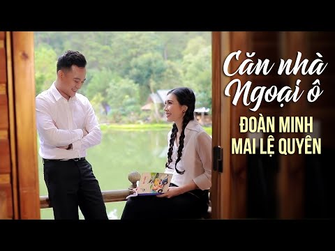 Video Căn Nhà Ngoại Ô - Đoàn Minh Ft. Mai Lệ Quyên (Official... - youtube