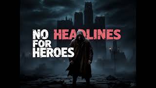 No Headlines For Heroes
