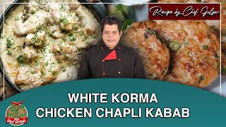 White Korma And Chicken Chapli Kabab Recipe | Mirch Masala With Chef Gulzar | GTV Food