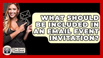 What Should Be Included In An Email Event Invitation? - TheEmailToolbox.com