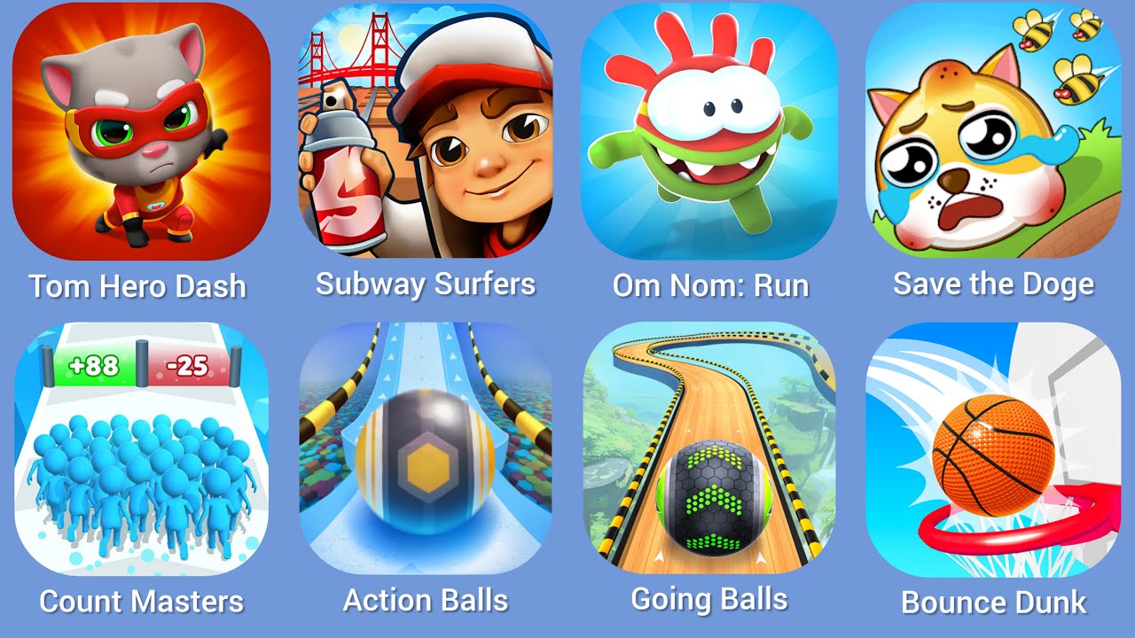 Tom Hero Dash, Subway Surfers, Om Nom Run, Save the Doge, Count Masters, Action Balls, Going Balls