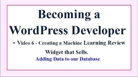 Becoming a WordPress Developer – Video 6 - Adding multiple records into a Word Press Database