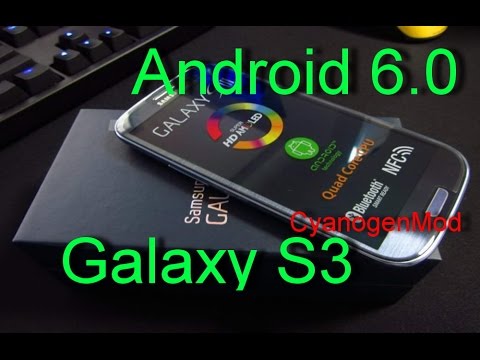 Samsung Galaxy S3 с рабочим Android 6.0 (CyanogenMod 13)