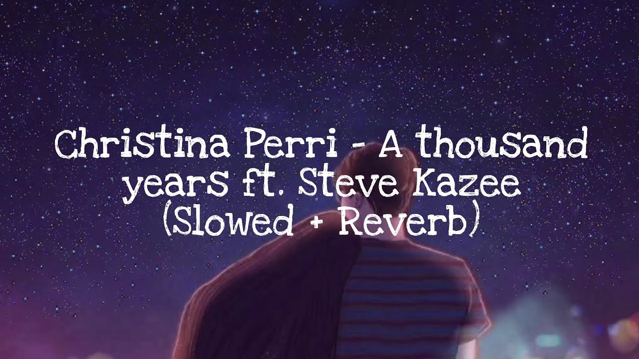 Christina Perri - A thousand years ft.Steve Kazee(Slowed + Reverb) Christina Perri - A thousand years ft.Steve Kazee(Slowed + Reverb)