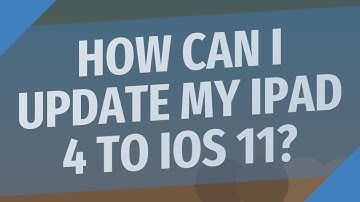 How can I update my iPad 4 to iOS 11?