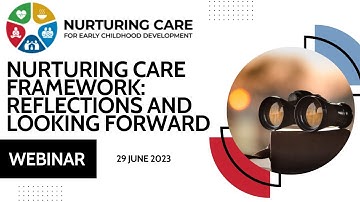 Nurturing Care Framework (2018 to 2023): Reflections and Looking Forward
