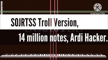 [Black Midi] SOJRTSS Troll Version, 14 million notes, Ardi Hacker.
