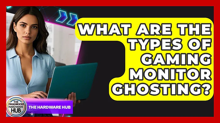 What Are The Types Of Gaming Monitor Ghosting? - The Hardware Hub