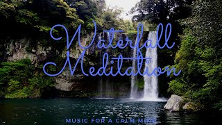 Waterfall Meditation Music to Calm Your Mind