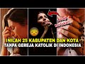 TAK ADA GEREJA KATOLIK di 25 Kabupaten/Kota ini‼️Waduh, mengapa? No. 6 memprihatinkan..