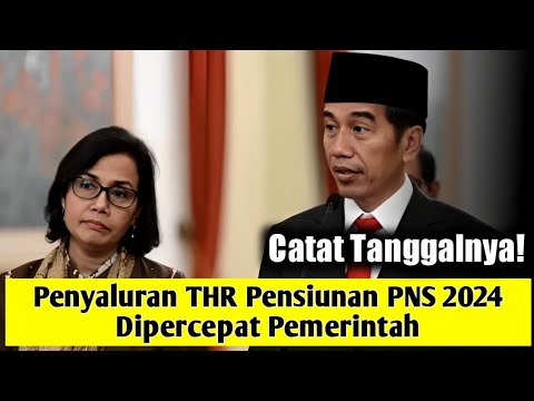 Catat Tanggalnya! - Penyaluran THR Pensiunan PNS 2024 Dipercepat Pemerintah