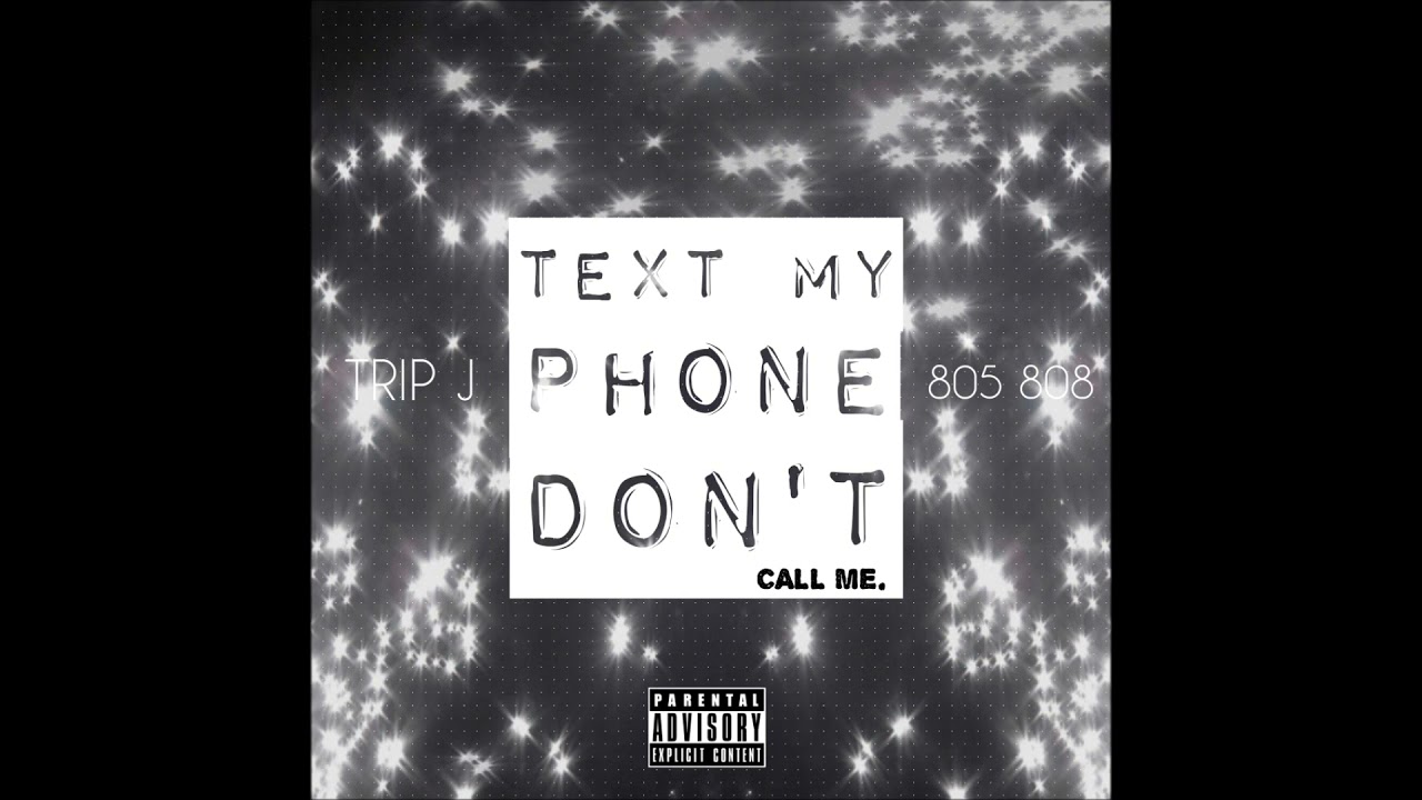 Trip J - Text My Phone, Don't Call Me (prod. 805 808) 