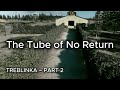 Treblinka Explained Part 2 The Tube Of No Return Treblinka Explained Part 2 The Tube Of No Return