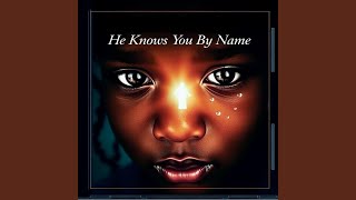He Knows You By Name (feat. Lashunna)