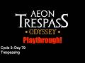 C3 E26 | Day 79 - Trespassing | Aeon Trespass: Odyssey Playthrough
