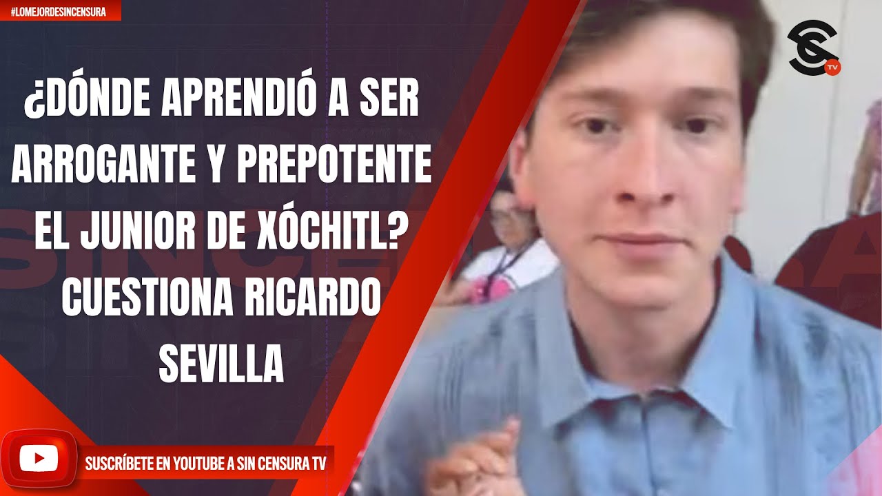 DÓNDE APRENDIÓ A SER ARROGANTE Y PREPOTENTE EL JUNIOR DE XÓCHITL ...