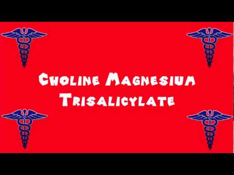 Pronounce Medical Words ― Choline Magnesium Trisalicylate