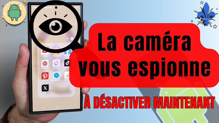 Votre téléphone vous espionne avec la caméra ! Désactivez ça maintenant !