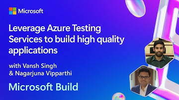 Leverage Azure Testing Services to build high quality applications | BRK183