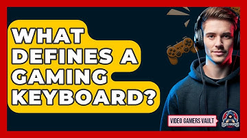 What Defines A Gaming Keyboard? - Video Gamers Vault