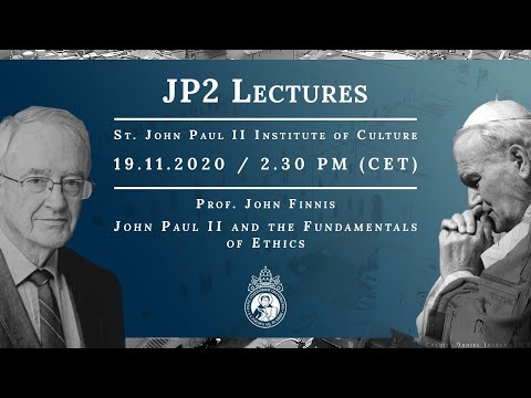 JP2 Lectures // Prof. John Finnis: John Paul II and the Fundamentals of Ethics