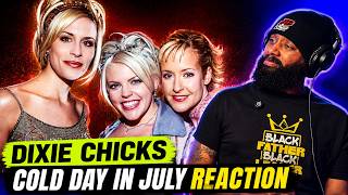 First Time Hearing Dixie Chicks – Cold Day In July | REACTION!