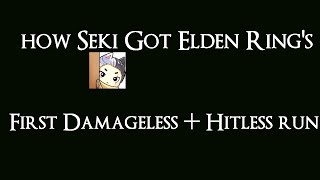 How Seki Got EldenRing Hitless Damageless worlds first.**SPOILERS**(Credits in Description/comments)